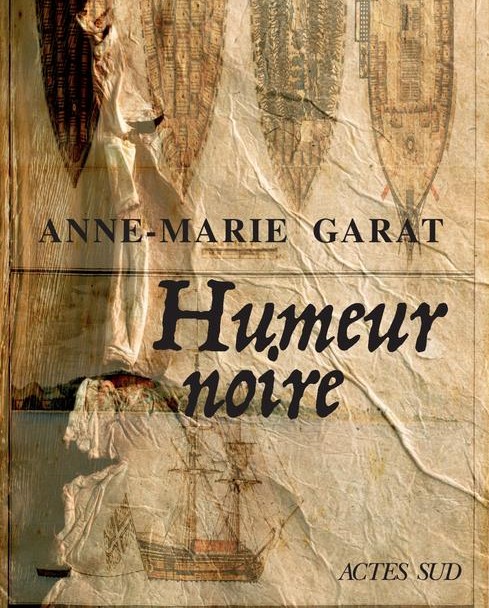 Anne-Marie Garat : Humeur noire- Actes Sud - février 2021-304 pages -21,8 €-