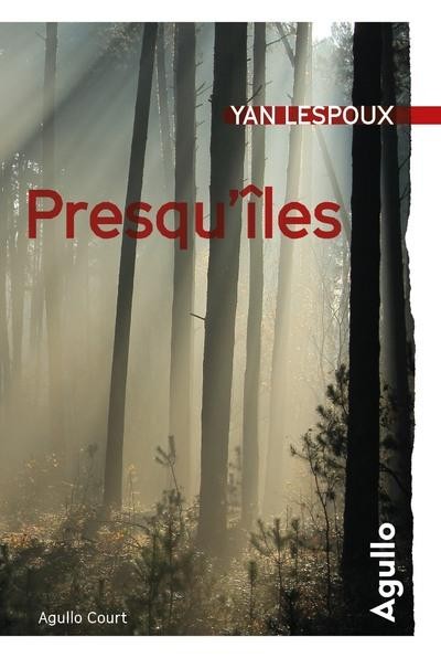 Yan Lespoux : Presqu’îles- Éditions Agullo, collection Agullo court- préface d’Hervé Le Corre- 185 pages-janvier 2021- 11,9€