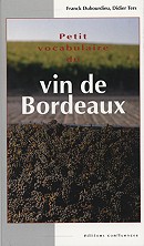 Petit vocabulaire du vin de Bordeaux - Franck Dubourdieu - Didier Ters