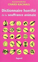 Dictionnaire horrifié de la souffrance animale - Alexandrine Civard-Racinais