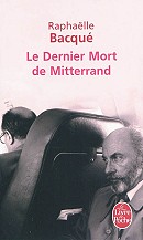 Le dernier mort de Mitterrand - Raphaëlle Bacqué