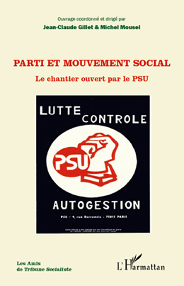 « Parti et mouvement social, le chantier ouvert par le PSU », Sous le direction de Jean-Claude Gillet et Michel Mouse, éditions l'Harmattan 